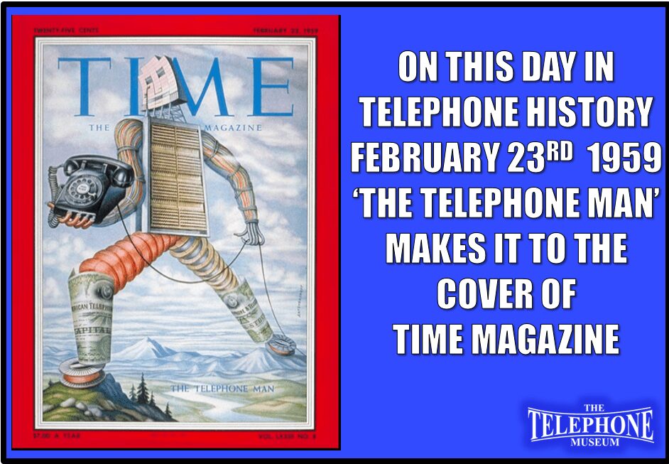 On This Day in Telephone History February 23RD 1959 ‘The Telephone Man’ makes it to the cover of time magazine