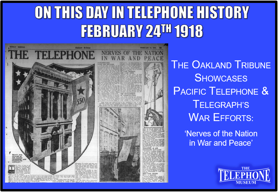 On This Day in Telephone History February 24TH 1918 Oakland Tribune Showcases Pacific Telephone & Telegraph’s War Efforts ‘Nerves of the Nation in War and Peace’