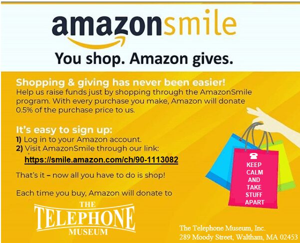 When you shop at AmazonSmile, Amazon will make a donation to The Telephone Museum Inc. Support us every time you shop! Every little bit helps - we need batteries and alligator clips and safety glasses and, well you know, all the little stuff. https://smile.amazon.com/ch/90-1113082
