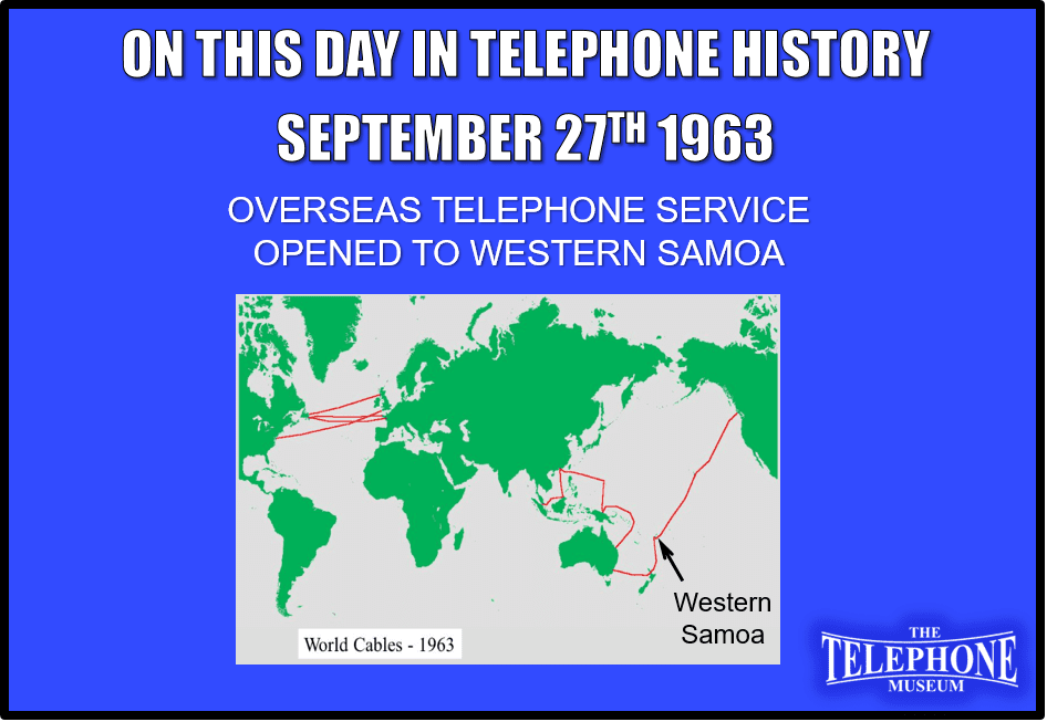 On This Day in Telephone History September 27TH 1963 Overseas Telephone Service Opened to Western Samoa