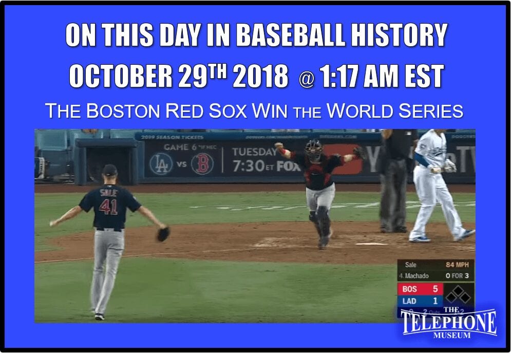 On This Day in Baseball History October 29TH 2018 at 1:17AM EST The Boston Red Sox Win the World Series