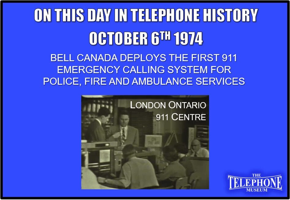 On This Day in Telephone History October 6TH 1974 Bell Canada deploys the Country’s first 911 emergency calling system for police, fire and ambulance services in London, Ontario, Canada.