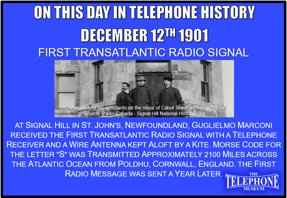 On This Day in Telephone History December 12TH 1901 - The Telephone Museum, Inc.